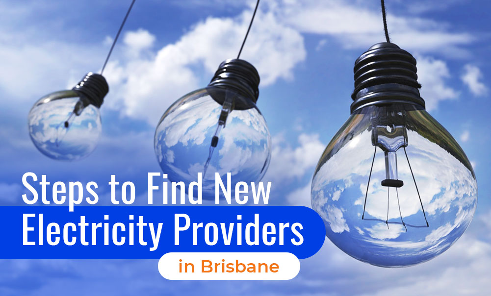 Steps to Find New Electricity Providers in Brisbane