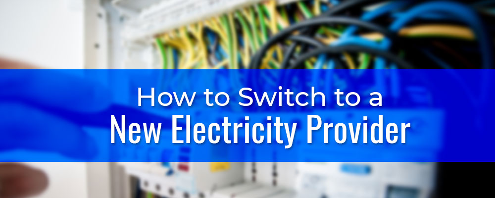 How to switch to a new electricity provider