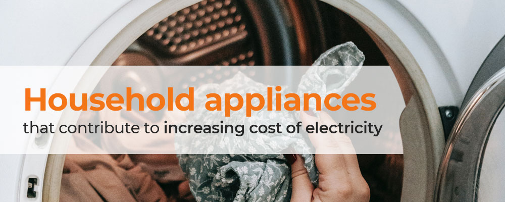 Household appliances that contribute to increasing cost of electricity