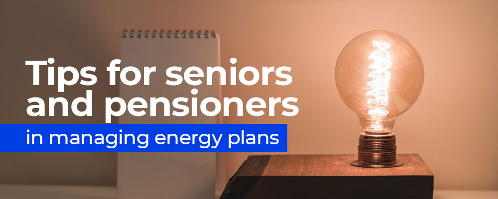 Tips for seniors and pensioners in managing energy plans