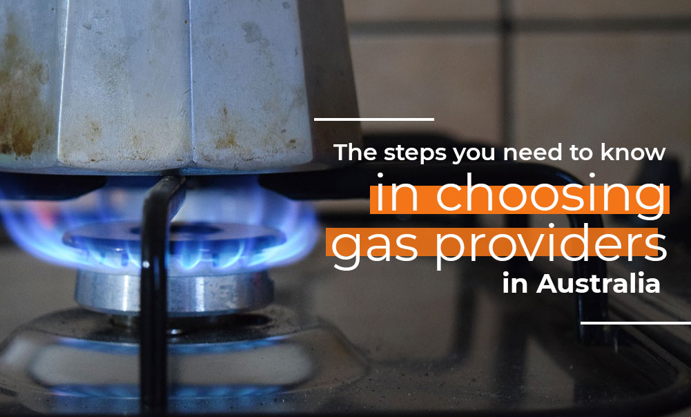 The steps you need to know in choosing gas providers in Australia