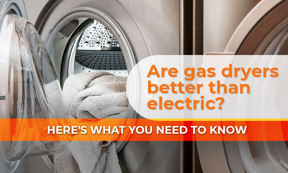 Are Gas Dryers Better Than Electric Here s What You Need To Know 