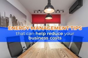 Energy management tips that can help reduce your business costs