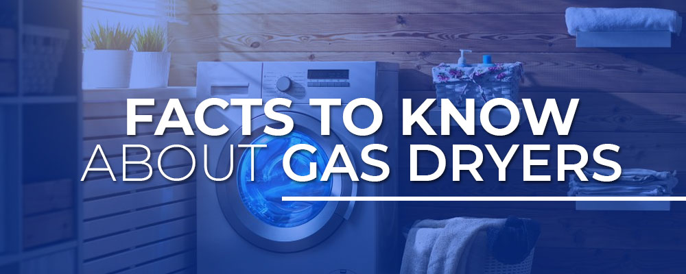 Facts to know about gas dryers