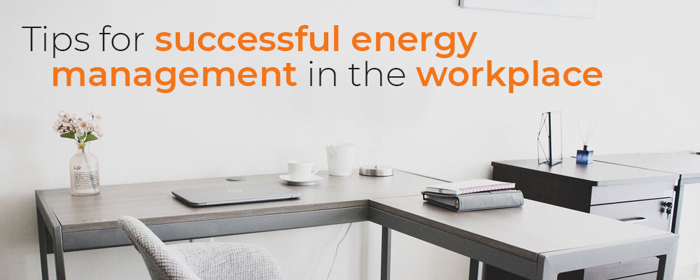 Tips for successful energy management in the workplace