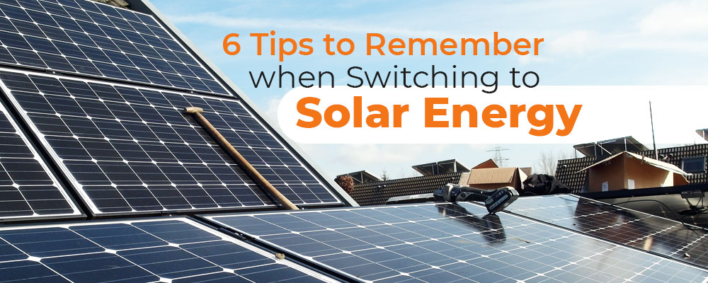 tips to remember when switching to solar energy