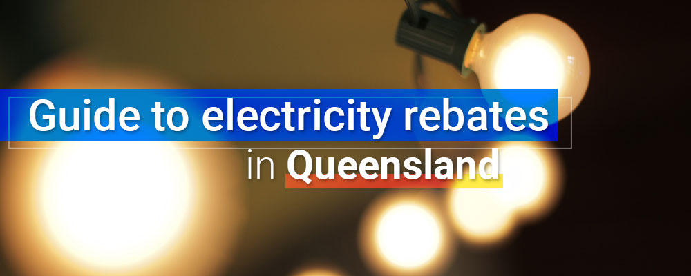 Guide to electricity rebates in Queensland